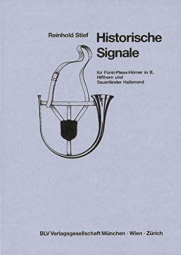 Handbuch der Jagdmusik / Historische Signale: für Fürst-Pless-Hörner in B, Hifthorn und Sauerländer Halbmond (BLV) Handbuch der Jagdmusik / Historische Signale: für Fürst-Pless-Hörner in B, Hifthorn und Sauerländer Halbmond (BLV)