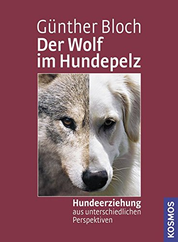 Der Wolf im Hundepelz: Hundeerziehung aus unterschiedlichen Perspektiven