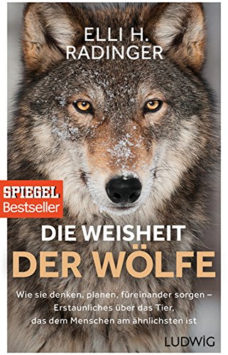 Die Weisheit der Wölfe: Wie sie denken, planen, füreinander sorgen. Erstaunliches über das Tier, das dem Menschen am ähnlichsten ist Die Weisheit der Wölfe: Wie sie denken, planen, füreinander sorgen. Erstaunliches über das Tier, das dem Menschen am ähnlichsten ist