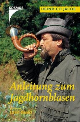 Anleitung zum Jagdhornblasen. Mit einer Auswahl der gebräuchlichsten Jagdsignale einschliesslich der Signale für die Brackenjagd, in der durch den DJV ... und mit den Merkversen von Walter Frevert Anleitung zum Jagdhornblasen. Mit einer Auswahl der gebräuchlichsten Jagdsignale einschliesslich der Signale für die Brackenjagd, in der durch den DJV ... und mit den Merkversen von Walter Frevert