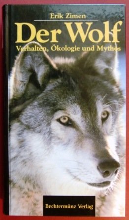 Der Wolf. Verhalten, Ökologie und Mythos