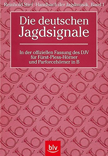 Handbuch der Jagdmusik - Band 1: Die deutschen Jagdsignale in der offiziellen Fassung des DJV