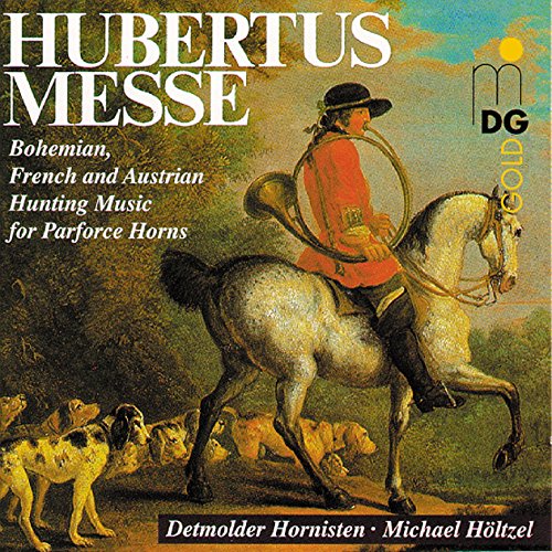 Hubertusmesse (Böhmische, französische und österreichische Jagdmusiken für Parforcehörner)