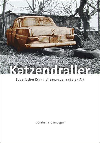 Katzendraller: Bayerischer Kriminalroman der anderen Art (Meiller Krimis: Katzendraller, Spionin Escora 1) Katzendraller: Bayerischer Kriminalroman der anderen Art (Meiller Krimis: Katzendraller, Spionin Escora 1)