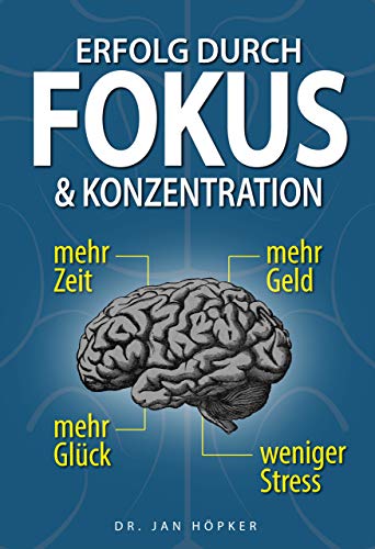Erfolg durch Fokus und Konzentration: Konzentration steigern und Fokus schärfen für mehr Erfolg im Leben Erfolg durch Fokus und Konzentration: Konzentration steigern und Fokus schärfen für mehr Erfolg im Leben